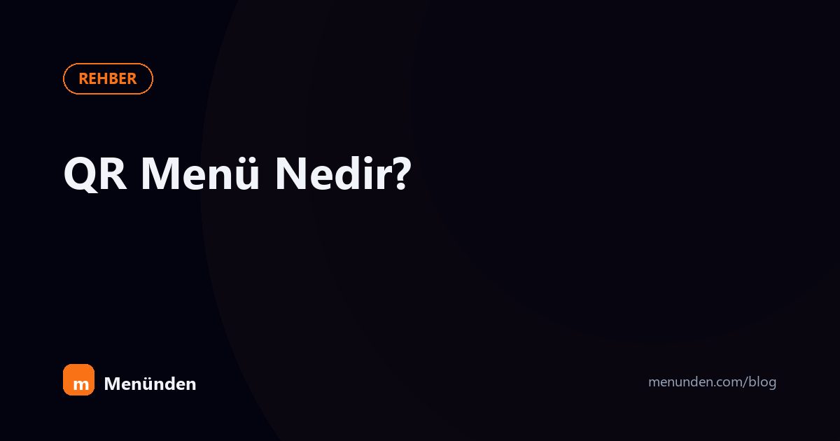 QR Menü Nedir? Restoranlar İçin Nasıl Çalışır?